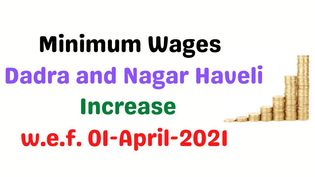 Minimum Wages in Dadra And Nagar Haveli April 2021