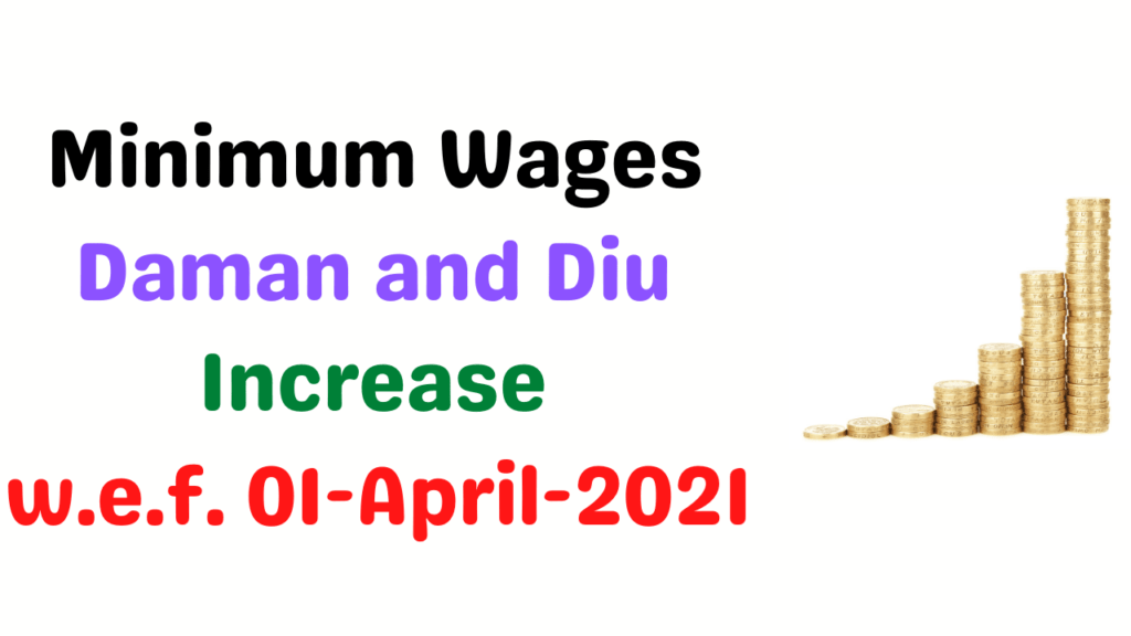 Minimum Wages in Daman and Diu April 2021 1 Minimum Wages in Daman and Diu April 2021