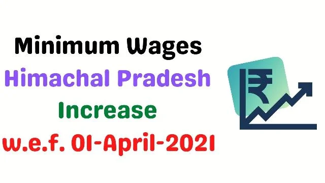 Minimum Wages in Himachal Pradesh April 2021 5 Minimum Wages-Himachal Pradesh-April 2021