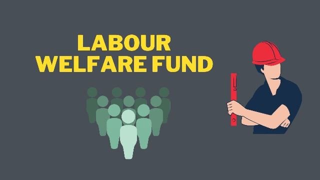 Labour Welfare Fund-LWF