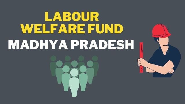 Labour Welfare Fund Madhya Pradesh