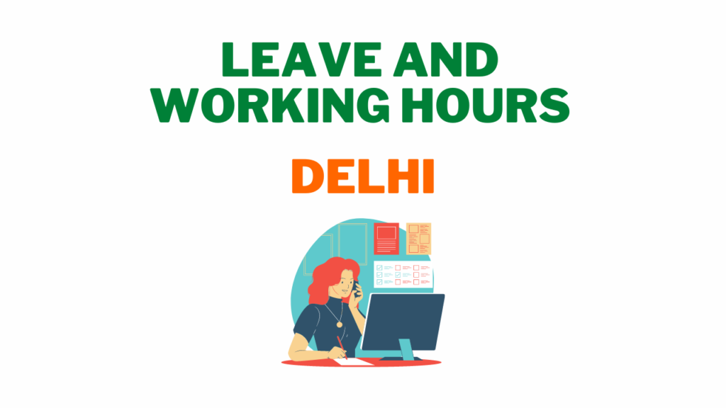 Leave and Working Hours Policy in Delhi 4 Leave and Working Hours in Delhi