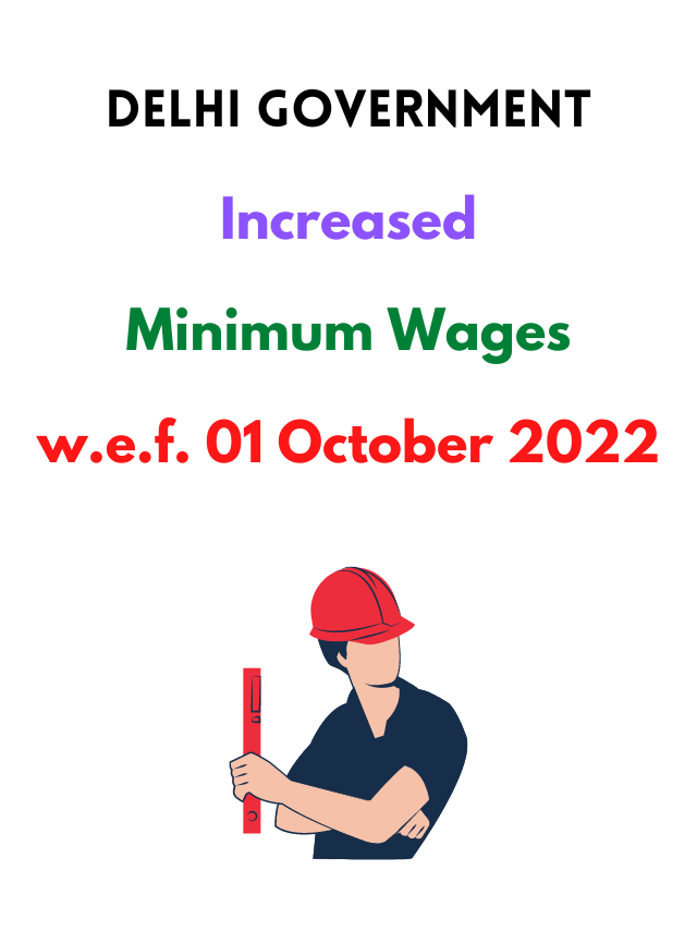 Delhi Government Hikes Minimum Wages From October 2022 » HR Informative