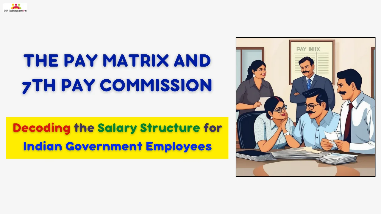 The Pay Matrix and 7th Pay Commission: Decoding the Salary Structure for Indian Government Employees